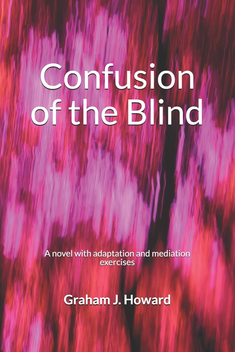 Confusion of the Blind: A novel with adaptation and mediation exercises Humour & Satire