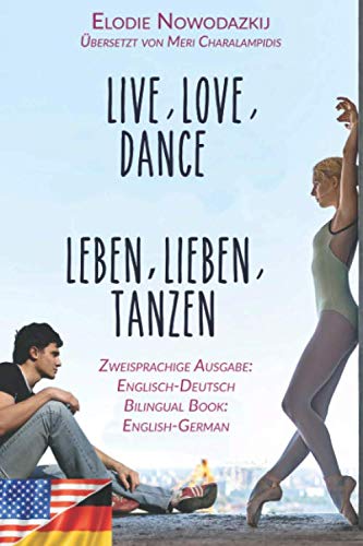 Leben, Lieben, Tanzen / Live, Love, Dance (Zweisprachige Ausgabe: Englisch-Deutsch): Bilingual edition: English-German Foreign Languages ​​& Dictionaries