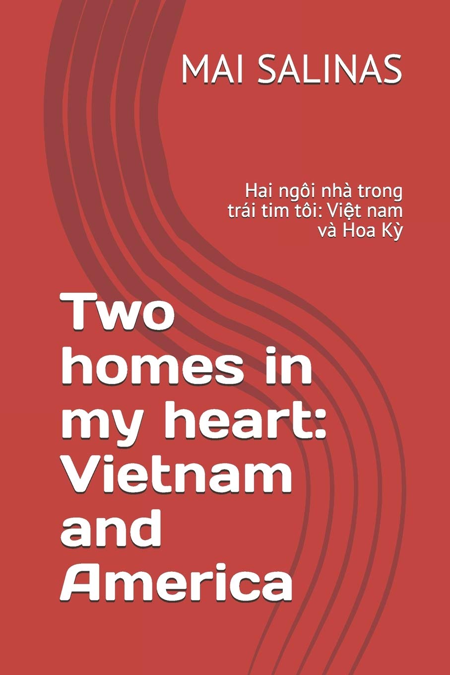 Two homes in my heart: Vietnam and America: Hai ngôi nhà trong trái tim tôi: Việt nam và Hoa Kỳ: Vietnam and America: Hai ngôi nhà trong trái tim tôi: Việt nam và Hoa Kỳ Manga