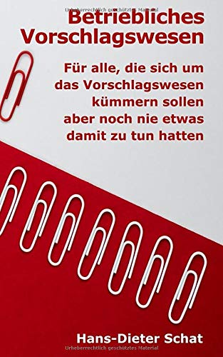 Betriebliches Vorschlagswesen: Für alle, die sich um das Vorschlagswesen kümmern sollen aber noch nie etwas damit zu tun hatten book