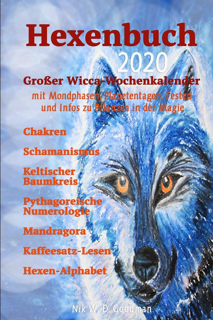 Hexenbuch 2020: Hexen Wissen und Großes Wicca-Kalender mit Mondphasen,Planetentagen, Festen und Infos zu Magischen Pflanzen, Hexenregeln und vieles mehr! Religion & Esotericism
