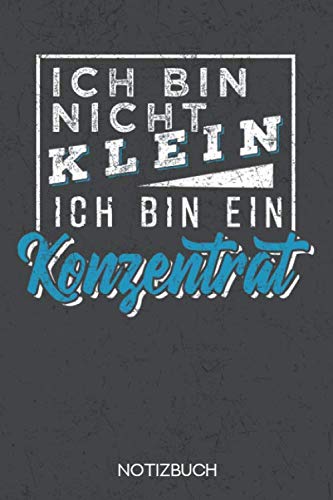 Ich bin nicht klein, ich bin ein Konzentrat: Notizbuch mit 120 Linierten Seiten im Format A5 Books