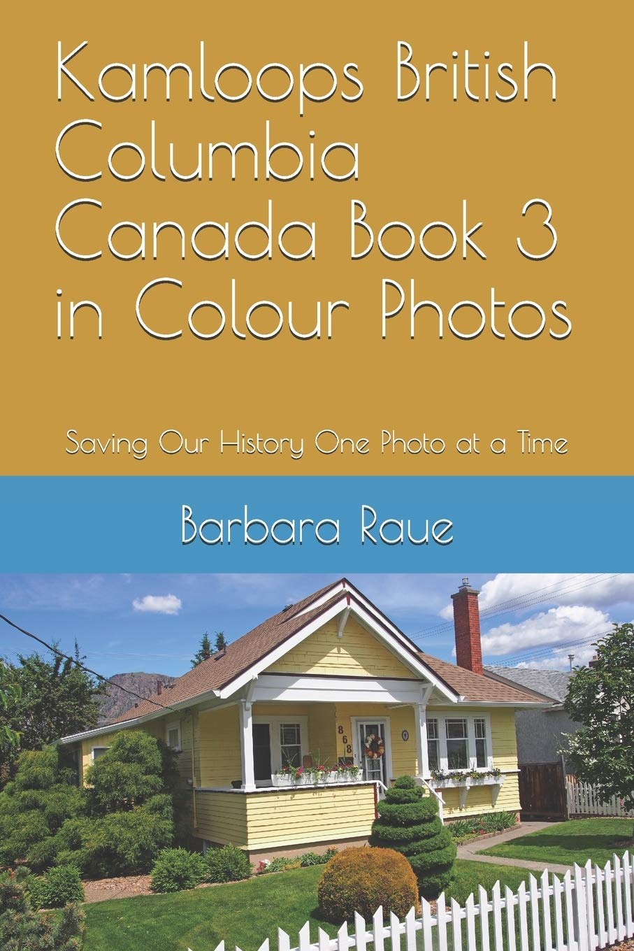 Kamloops British Columbia Canada Book 3 in Colour Photos: Saving Our History One Photo at a Time (Cruising Canada, Band 17) Arts & Music
