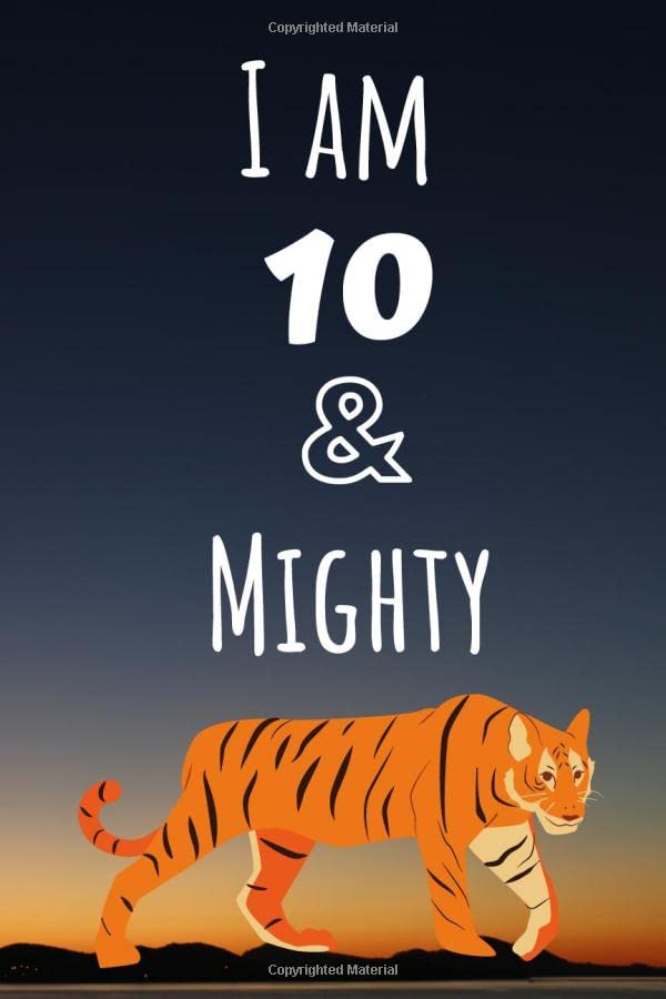 I am 10 & Mighty: Tiger Notebook/ Sketchbook/ Blank comic book that is age specific for a 10 year old. Will make a great birthday gift for a 10 year old. Non-fiction
