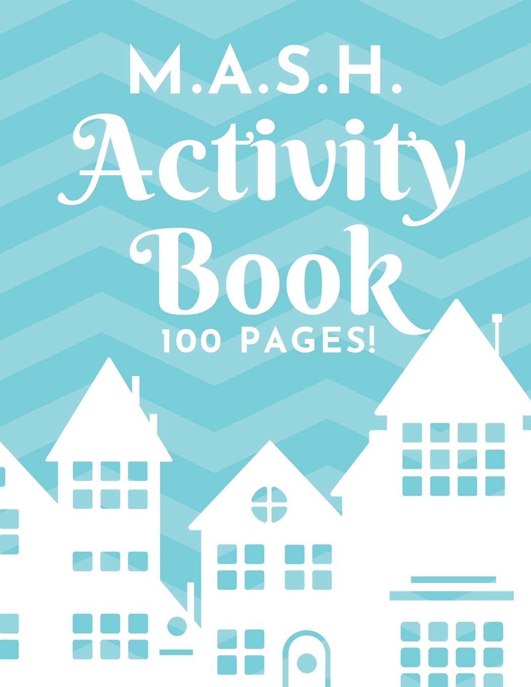 M.A.S.H. Activity Book - 100 Pages!: MASH Game Notebook - Play with Friends - Discover Your Future - Classic Pen & Paper Games (8.5 x 11 inches) Leisure & Fun