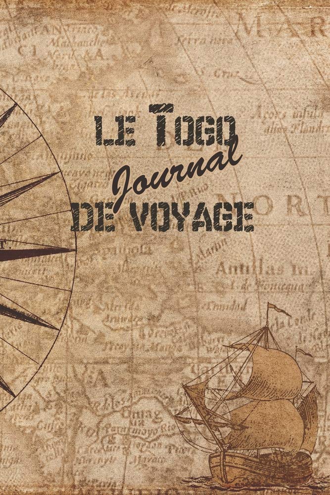 le Togo Journal de Voyage: 6x9 Carnet de voyage I Journal de voyage avec instructions, Checklists et Bucketlists, cadeau parfait pour votre séjour au Togo et pour chaque voyageur. Travel Guides