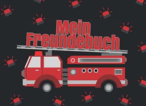 Mein Freundebuch: Ein tolles Freundschaftsbuch zum ausfüllen - Ideal für alle Feuerwehr Fans - Mit viel Platz und vielen Eigenschaften zum ausfüllen Books