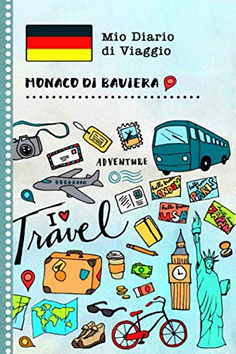 Monaco di Baviera Diario di Viaggio: Libro Interattivo Per Bambini per Scrivere, Disegnare, Ricordi, Quaderno da Disegno, Giornalino, Agenda Avventure – Attività per Viaggi e Vacanze Viaggiatore book