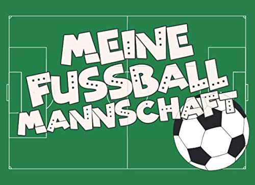 Meine Fussballmannschaft: Ein tolles Freundschaftsbuch zum ausfüllen - Ideal für alle Fußball Fans - Mit viel Platz und vielen Eigenschaften zum ausfüllen Books