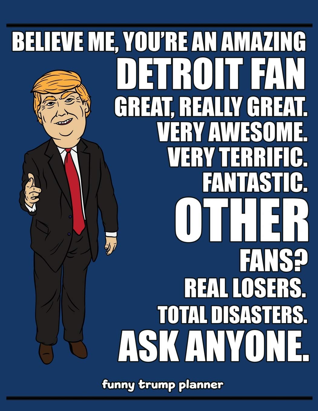 Funny Trump Planner: Funny Planner for Detroit Fan (Conservative Trump Gift) Business, Finance & Career