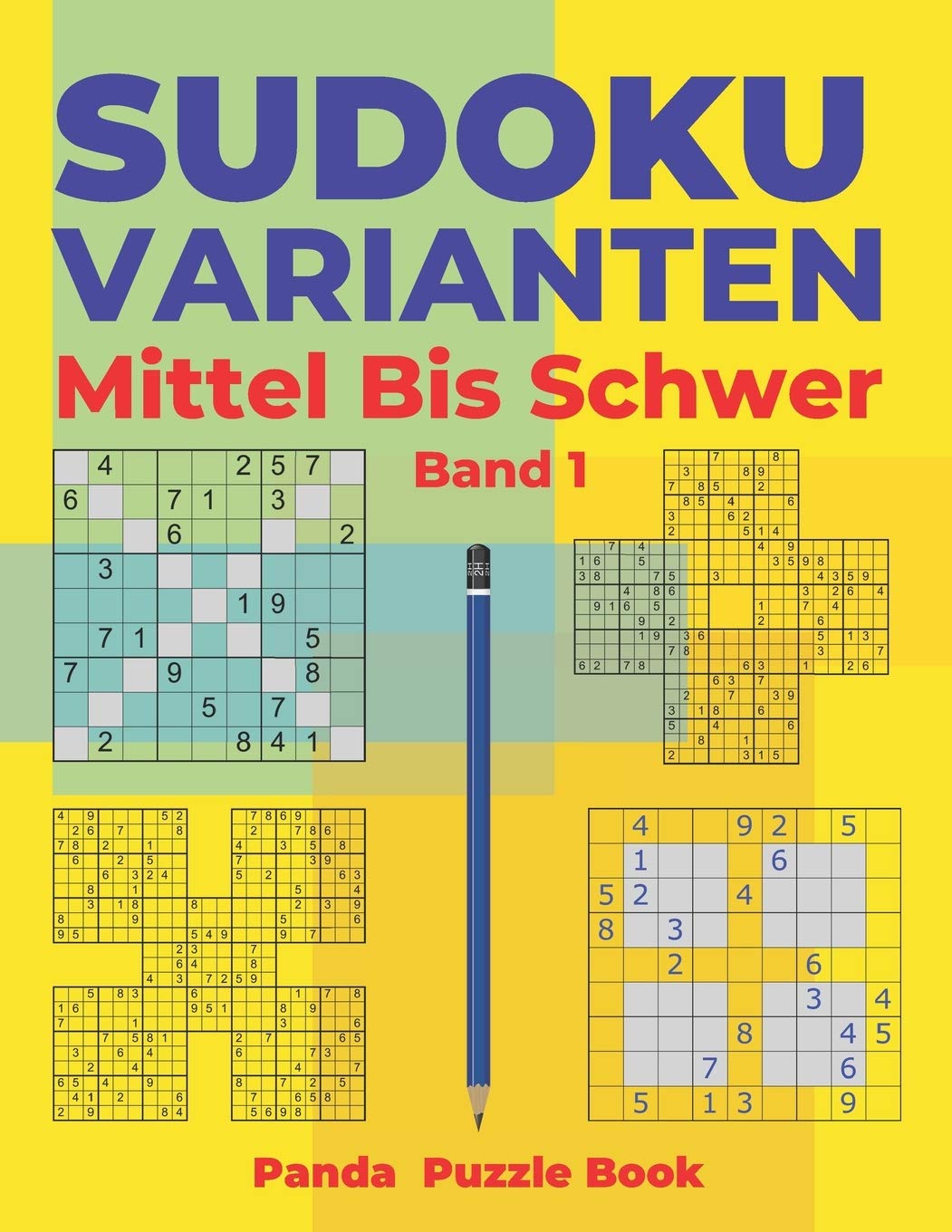 Sudoku Varianten Mittel Bis Schwer - Band 1: Sudoku Mix Buch, das Sudoku X, Sudoku Hyper, Sudoku Twins, Sudoku Triathlon A, Sudoku Triathlon B, Sudoku Marathon, Sudoku Samurai enthält. book