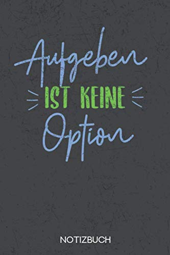 Aufgeben ist keine Option: Notizbuch mit 120 Karierten Seiten im Format A5 Books