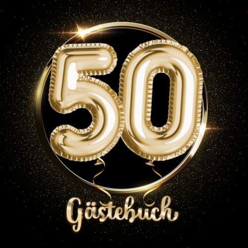 50 Gästebuch: Ein Erinnerungsalbum zum 50. Jubiläum, Geburtstag oder Hochzeitstag - 50 Jahre - Deko & Geschenk Buch zum Eintragen Hobbies & Crafts