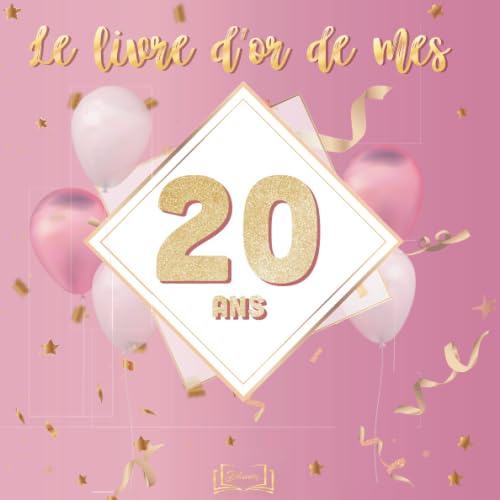 Le livre d'or de mes 20 ans: Carnet à personnaliser pour les 20 ans d'une fille - Thème rose et or - 100 pages - 21cmx21cm Parents & Children
