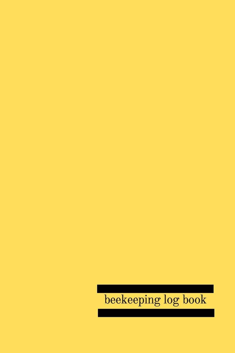 Beekeeping Log Book: Record, Organize and Track Your Beekeeping Activities Story Paper Hobbies & Crafts
