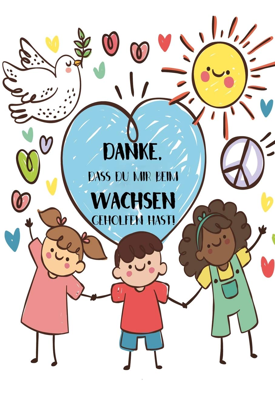 Danke, dass du mir beim wachsen geholfen hast!: A5 Notizbuch als Abschiedsgeschenk für die Erzieherin Partnership & Love