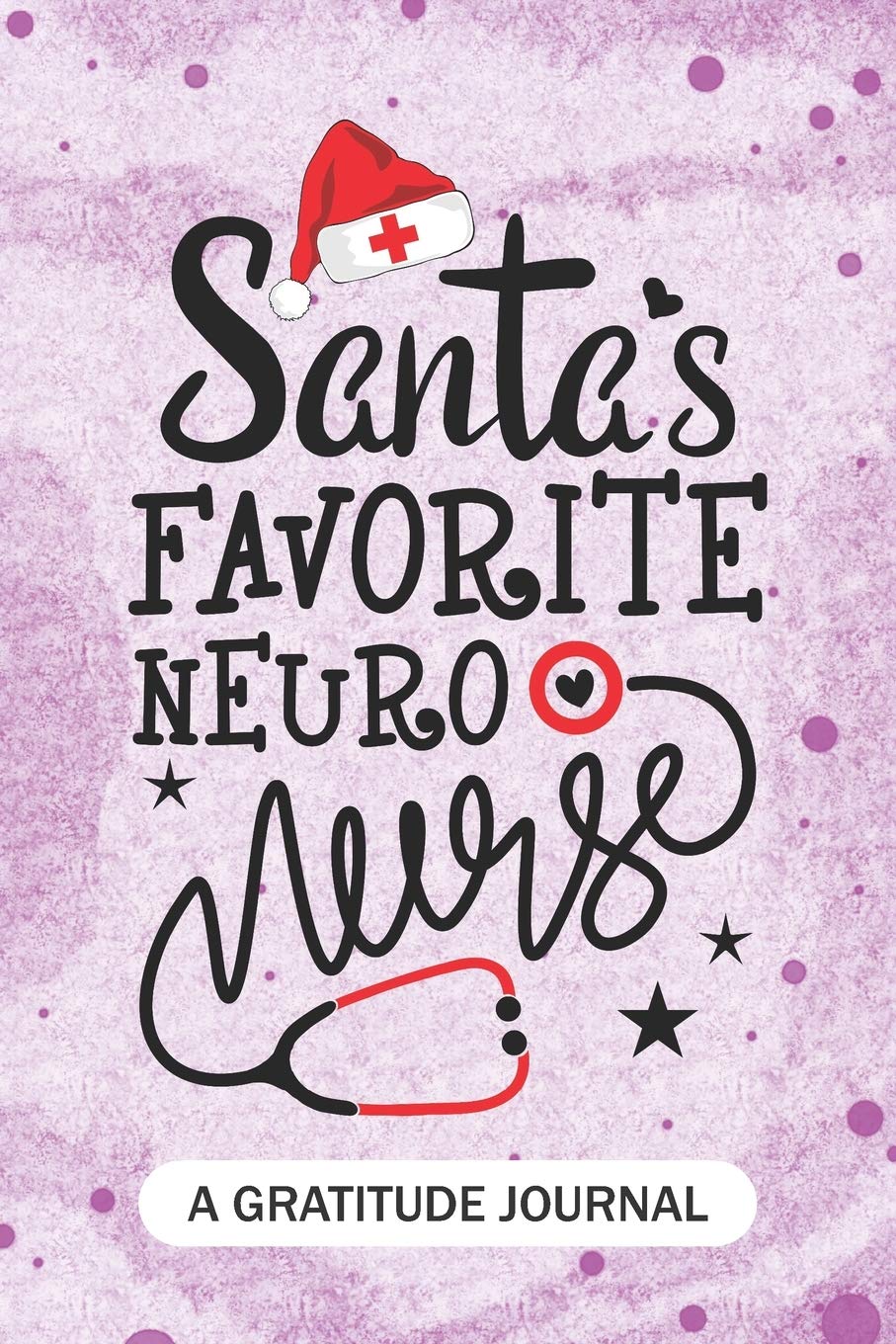 Santa's Favorite Neuro Nurse - A Gratitude Journal: Beautiful Gratitude Journal for Neurology Nurses RN, NP Future Nurse Practitioner, Retired nurse, and neuroscience nursing Student Christmas Gift Medicine