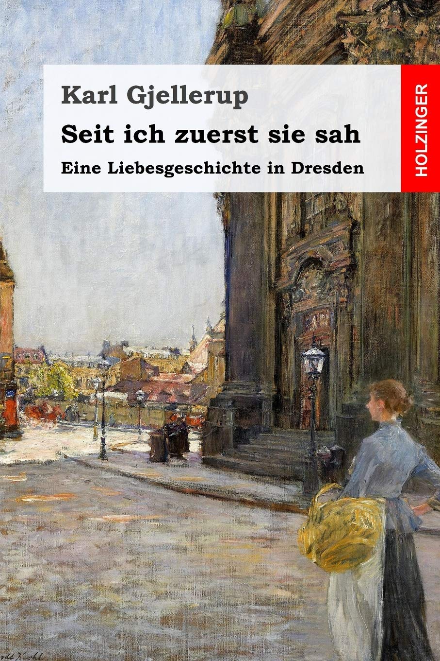Seit ich zuerst sie sah: Eine Liebesgeschichte in Dresden Classics