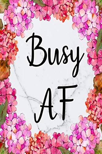 Busy AF: Blank Lined Journal Cute Floral Notebook (6x9 Busy AF Journal, Band 7) Business, Finance & Career