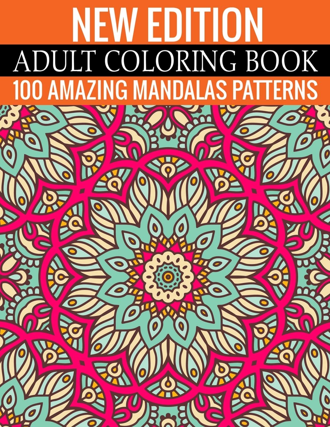 New Edition Adult Coloring Book 100 Amazing Mandalas Patterns: And Adult Coloring Book Essays & Short Stories