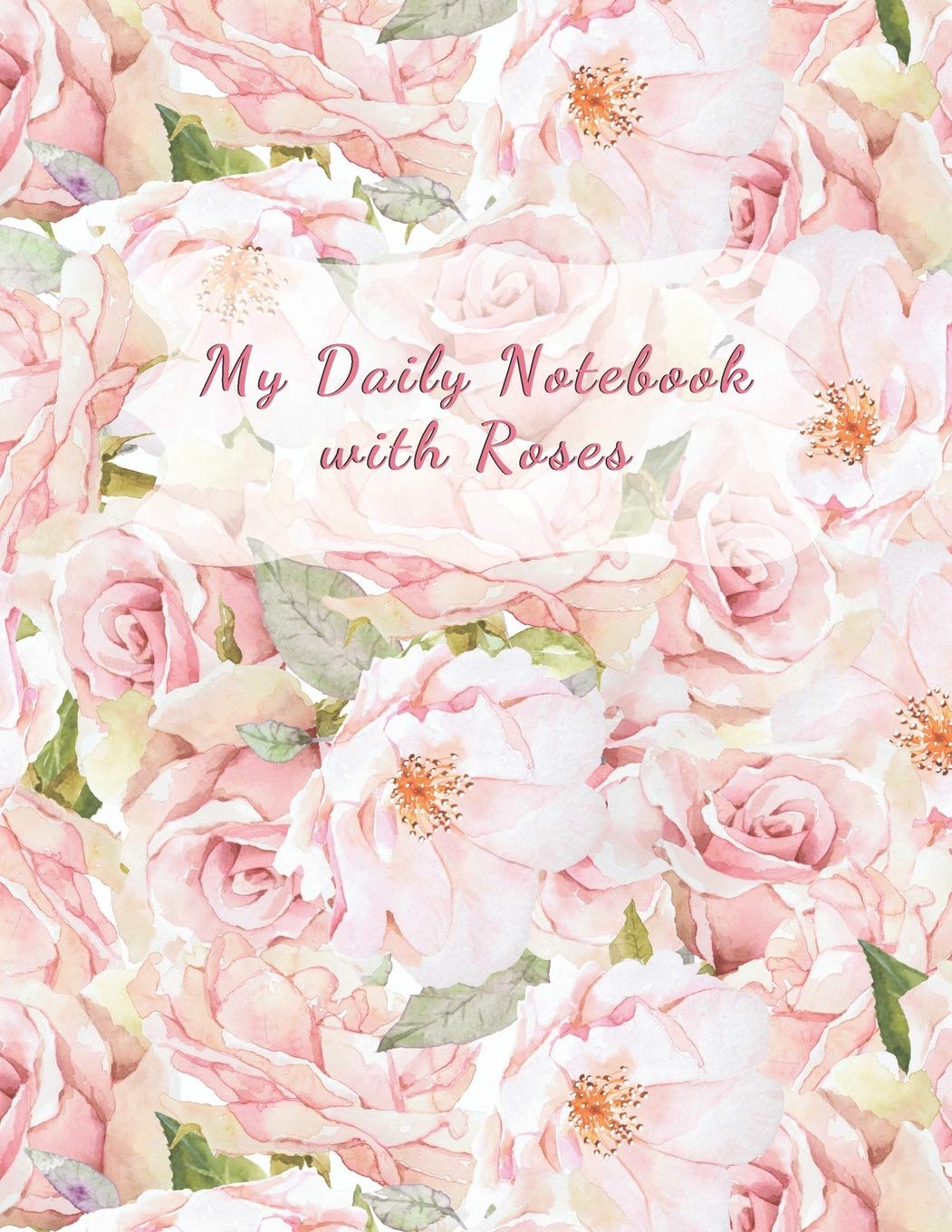 My Daily Notebook with Roses: 100 pages | 8.5x11 inches | Daily Notebook - Log - Journal for 98 Days | Pages with Roses | Inspirational Planner for Your Days Film, Art & Culture