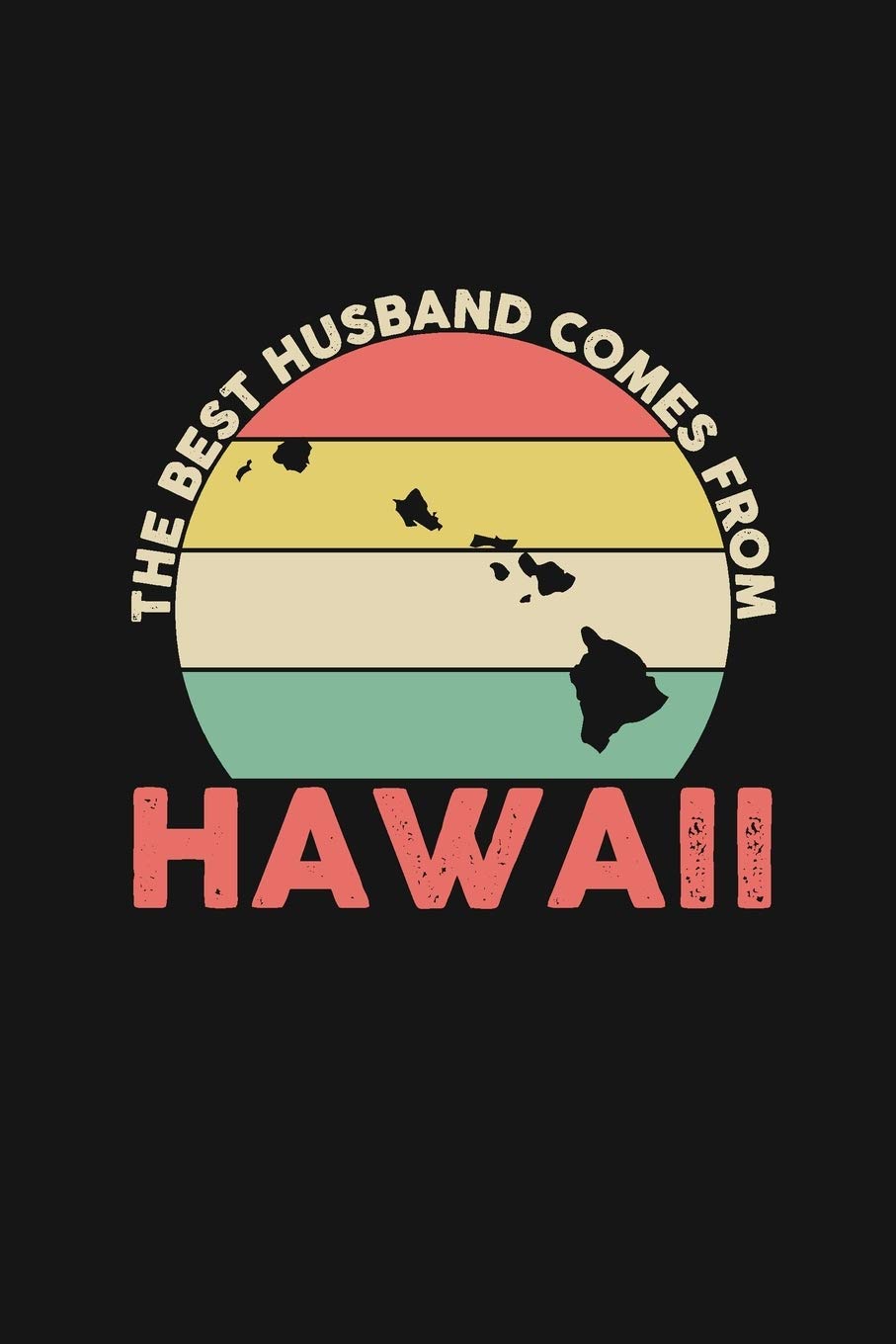 The Best Husband Comes From Hawaii: Personal Planner 24 month 100 page 6 x 9 Dated Calendar Notebook For 2020-2021 Academic Year Retro Wedding Anniversary notebook for him to jot down ideas and notes Books