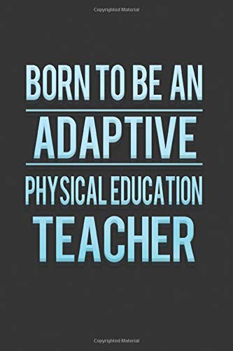 Born To Be A Super Awesome Adaptive Physical Education Teacher: An Adapted Physical Education Teacher Book For Men And Women Foreign Languages ​​& Dictionaries