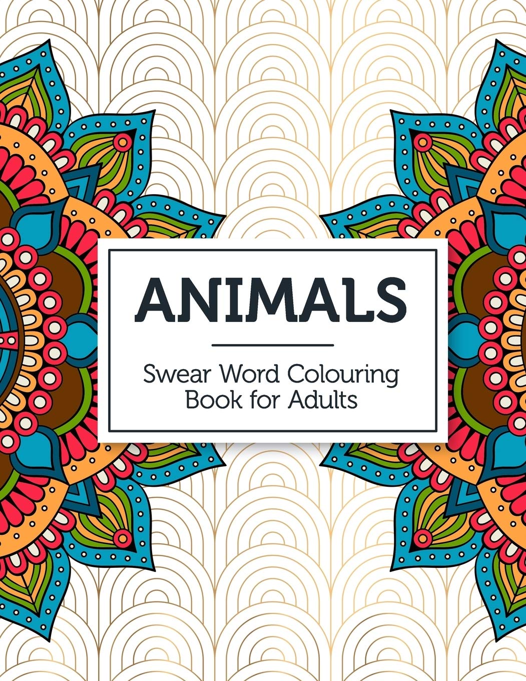 Animals: Swear Word Colouring Book for Adults Film, Art & Culture