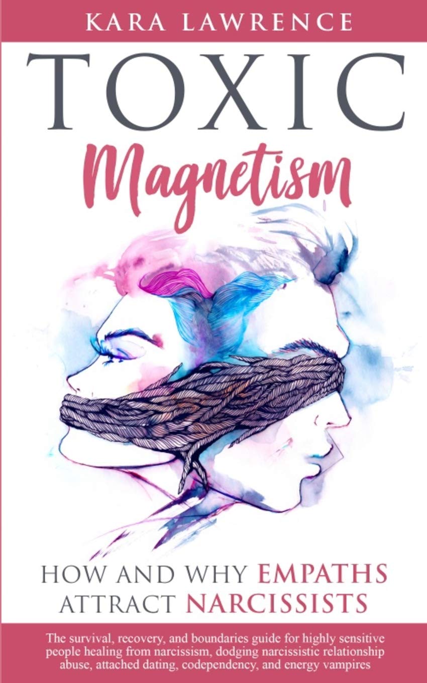 TOXIC MAGNETISM - How and why EMPATHS attract NARCISSISTS: Survival, recovery, and boundaries guide for highly sensitive people healing from ... (Empath & Narcissist Recovery, Band 3) Health, Nutrition & Fitness