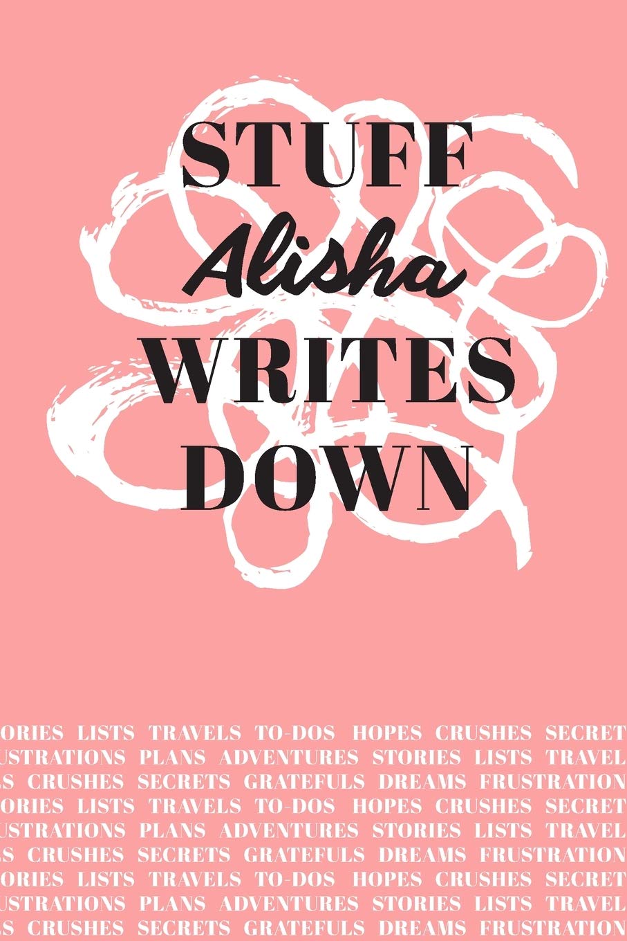 Stuff Alisha Writes Down: Personalized Journal / Notebook (6 x 9 inch) with 110 wide ruled pages inside Books