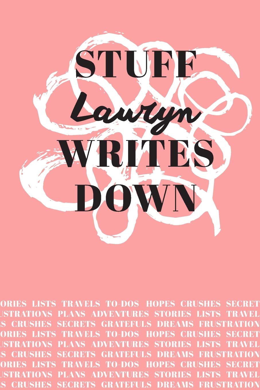Stuff Lauryn Writes Down: Personalized Journal / Notebook (6 x 9 inch) with 110 wide ruled pages inside Books