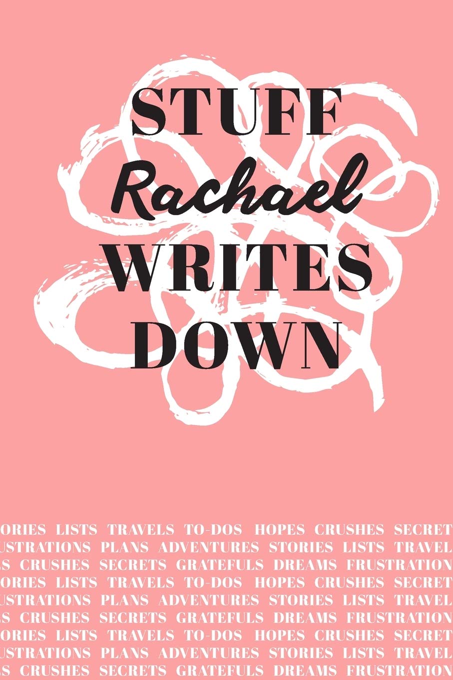 Stuff Rachael Writes Down: Personalized Journal / Notebook (6 x 9 inch) with 110 wide ruled pages inside Books