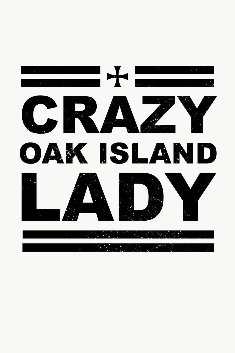 Crazy Oak Island Lady: Oak Island Nova Scotia Treasure, Mystery and Templar Noebook or Journal Politics & History