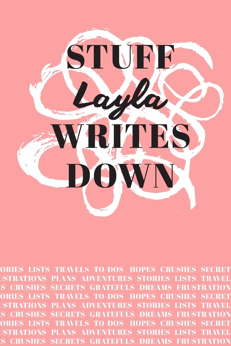 Stuff Layla Writes Down: Personalized Journal / Notebook (6 x 9 inch) with 110 wide ruled pages inside Books