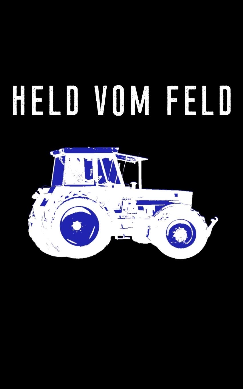 Held vom Feld: liniertes kleines Notizbuch, kleiner als A5, größer als A6 Notizbuch mit einem Trecker für einen Lohner oder Landwirt in der Landwirtschaft Books