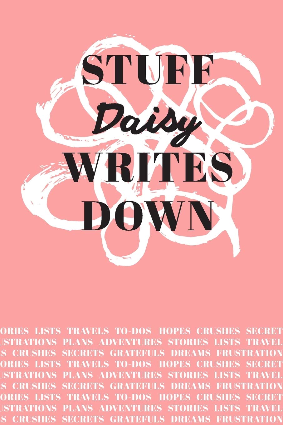 Stuff Daisy Writes Down: Personalized Journal / Notebook (6 x 9 inch) with 110 wide ruled pages inside Books