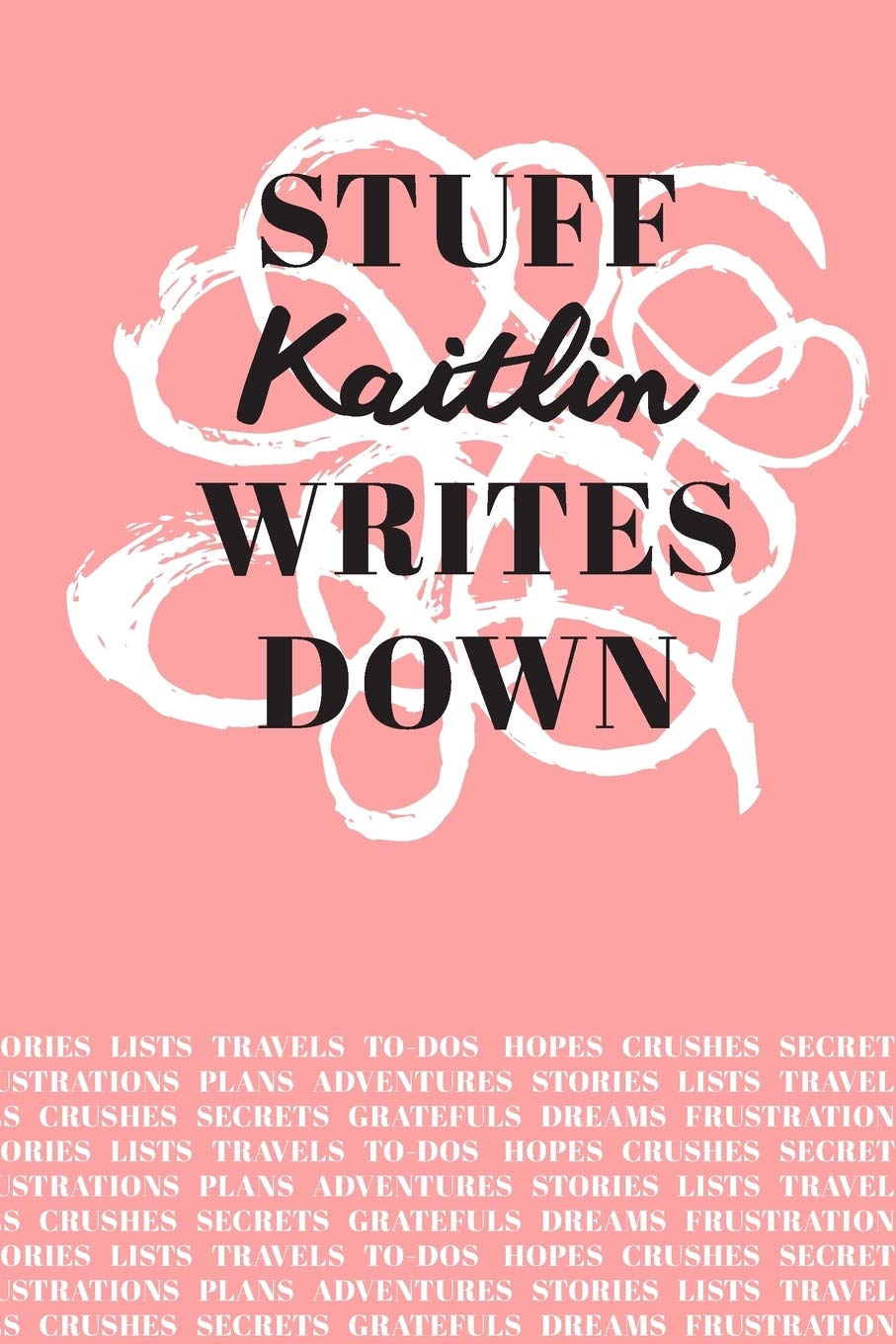 Stuff Kaitlin Writes Down: Personalized Journal / Notebook (6 x 9 inch) with 110 wide ruled pages inside Books