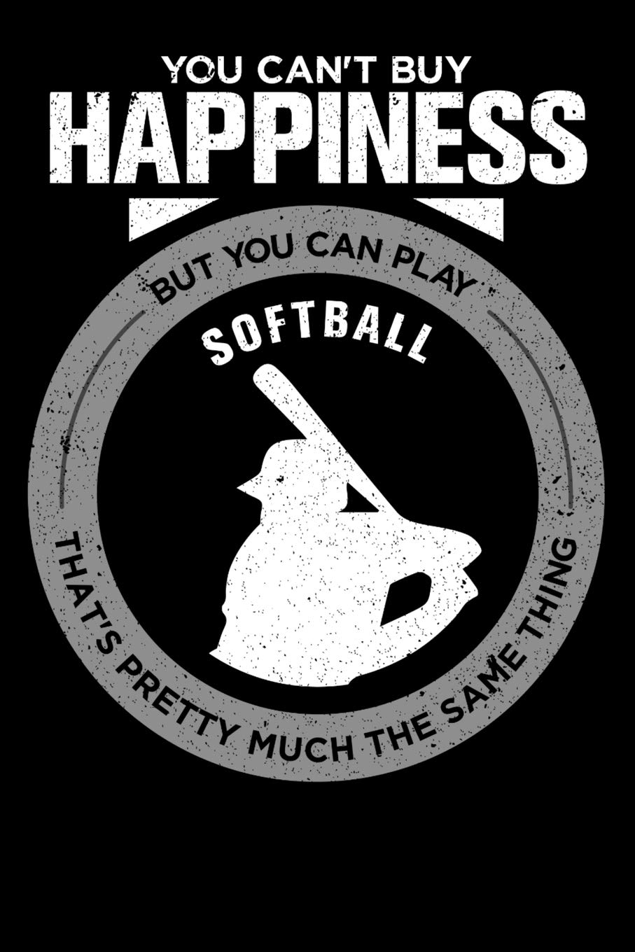 You Can't Buy Happiness But You Can Play Softball That's Pretty Much The Same Thing: Personal Planner 24 month 100 page 6 x 9 Dated Calendar Notebook For 2020-2021 Academic Year Books