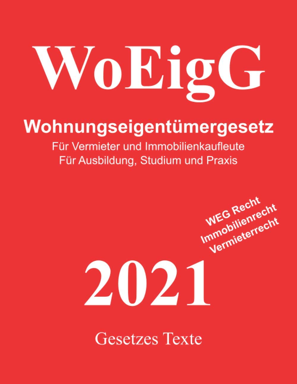 Wohnungseigentümergesetz - WoEigG - WEG Recht - Immobilienrecht - Vemieterrecht: Für Vermieter und Immobilienkaufleute für Ausbildung, Studium und Praxis Reference Books