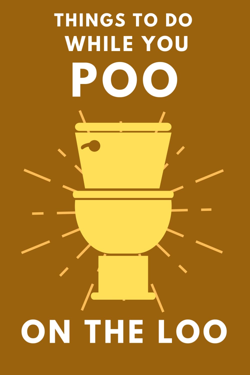 Things To Do While You Poo On The Loo: Activity Book With Funny Facts, Bathroom Jokes, Poop Puzzles, Sudoku & Much More. Perfect Gag Gift. (Alex Smart's Bathroom Readers, Band 1) Books