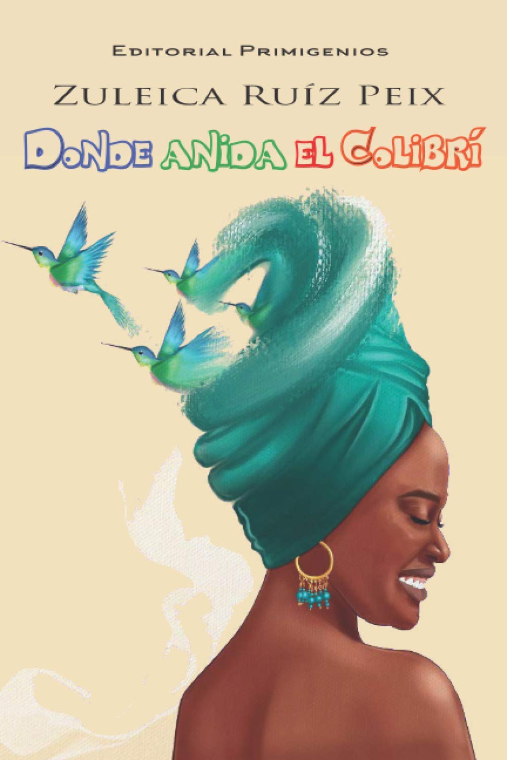 Donde anida el colibrí: Narrativa Editorial Primigenios Contemporary literature