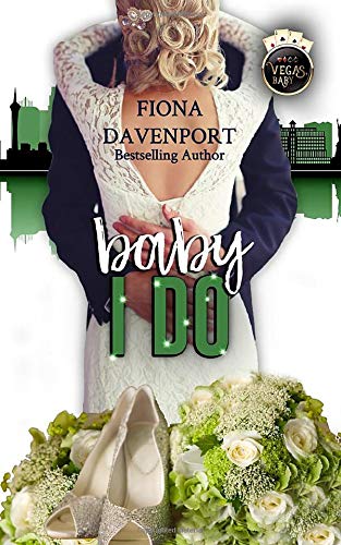Baby, I Do: A Vegas, Baby Novella (Vegas, Baby Series, Band 5) Contemporary Romance