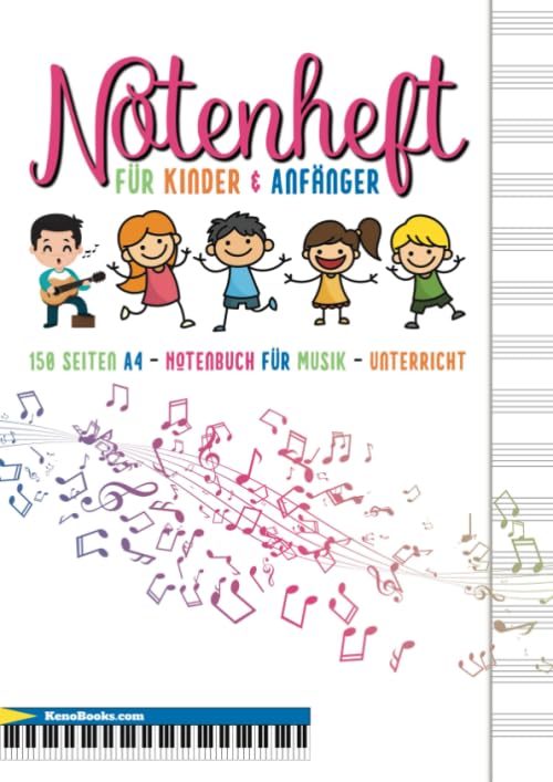 Notenheft für Kinder und Anfänger: 150 Seiten, A4 - Notenbuch für Musik-Unterricht, Schule, Hausaufgaben. Ideal für Gitarre, Keyboard, Schlagzeug und ... Blanko Notenblock für eigene Partituren Sheet Music