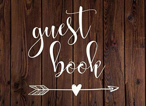 Guest Book:: Rustic Chic Arrow and Heart: Birthday, Weddings, Bridal Shower, Baby Shower, Anniversary, Graduation, Retirement, Quinceanera, ... Single-sided Sign-in Guestbook (110 pages) Learning & Reference