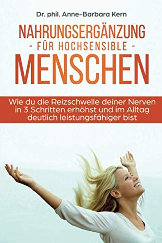 Nahrungsergänzung für hochsensible Menschen: Wie du die Reizschwelle deiner Nerven in 3 Schritten erhöhst und im Alltag deutlich leistungsfähiger bist Medicine