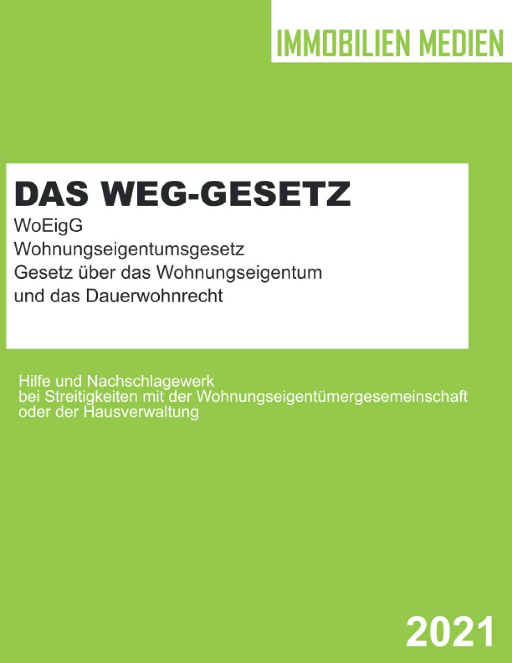Das WEG-Gesetz - WoEigG - Gesetz über das Wohnungseigentum und das Dauerwohnrecht: Wohnungseigentumsgesetz - Hilfe und Nachschlagewerk bei ... und der Hausverwaltung Business, Finance & Career
