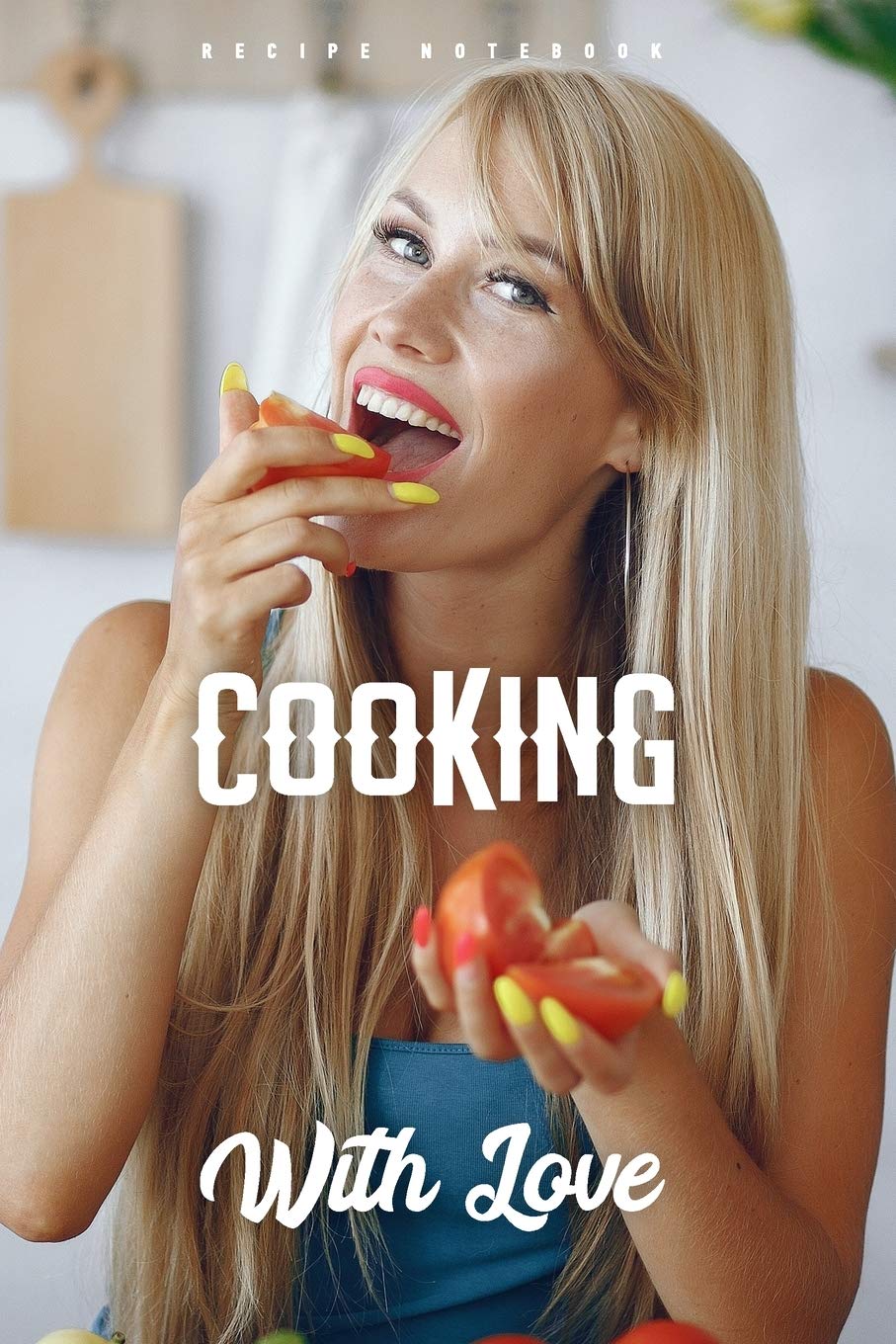 Recipe Notebook Cooking With Love: Blank Cookbook To Write In - Kitchen Chef Book - Yellow Health, Nutrition & Fitness
