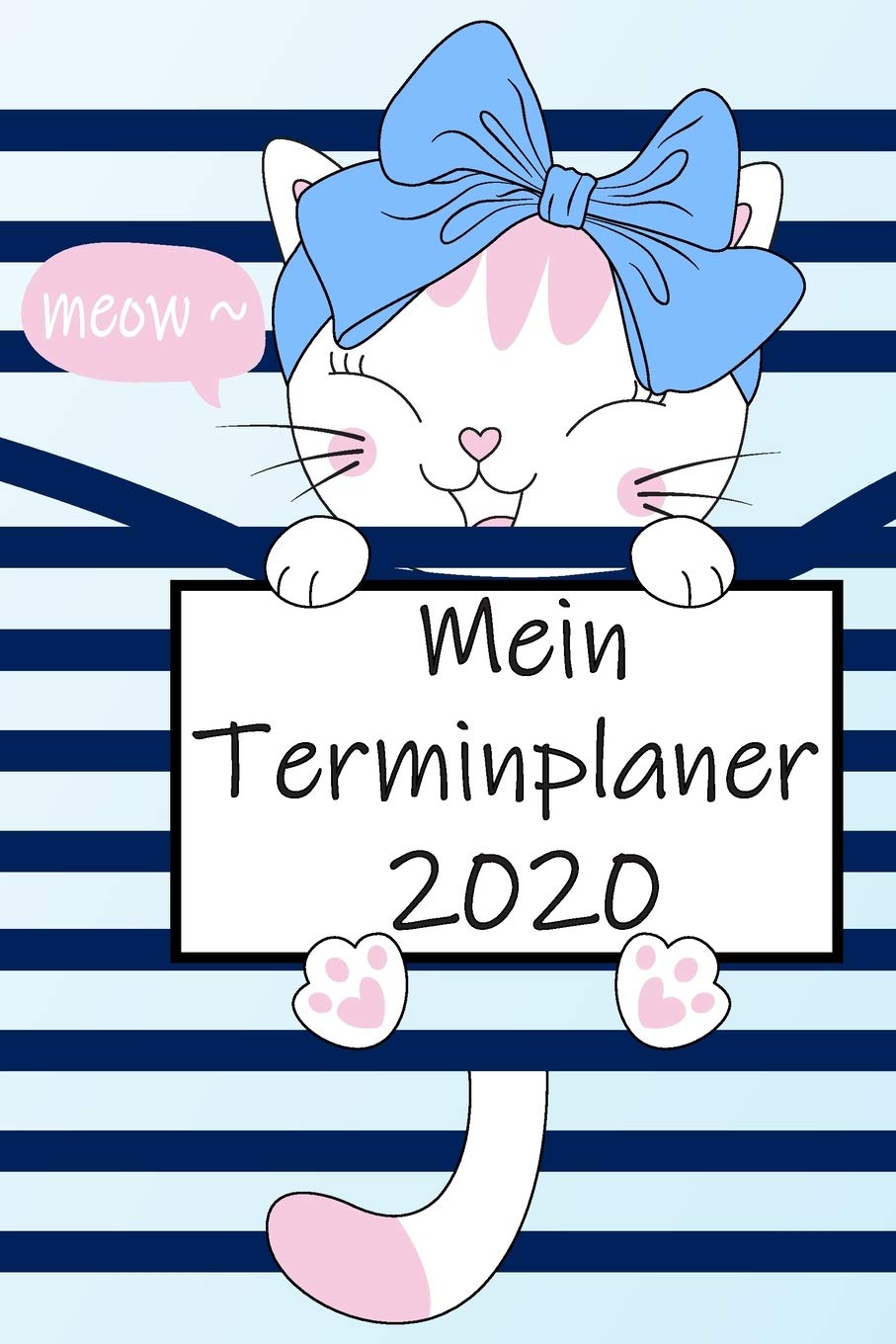 Mein Terminplaner 2020: Terminkalender und Wochenplaner für Katzen Mamas und Liebhaber - 1 Woche auf 2 Seiten - süßer Babykatzen Planer Pets