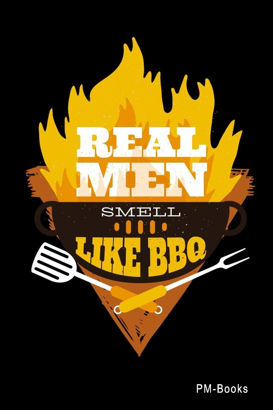 Real Man Smell Like Bbq: Blanko A5 Notizbuch oder Heft für Schüler, Studenten und Erwachsene Books