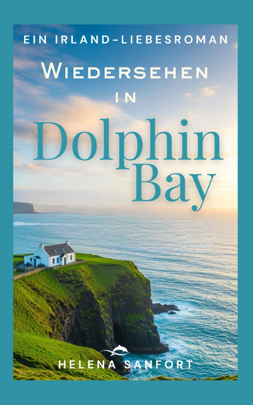 Wiedersehen in Dolphin Bay: Ein Irland-Liebesroman Contemporary literature